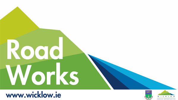 Pre-Works Notice - Drainage & Surfacing works on the N81 at Tuckmill to Castleruddery just North of Baltinglass