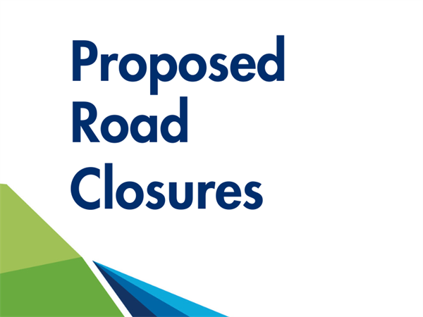 Notice of Proposed Road Closures