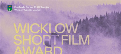Open Call for the Wicklow Short Film Award Scheme in 2026