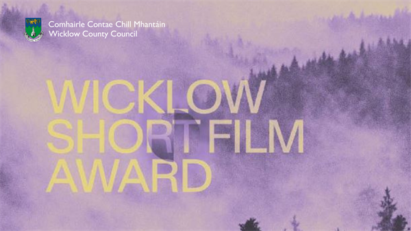 Open Call for the Wicklow Short Film Award Scheme in 2026