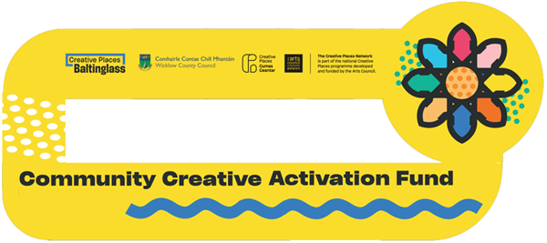Launch of Round Two of Creative Places Baltinglass Creative Community Activation Fund