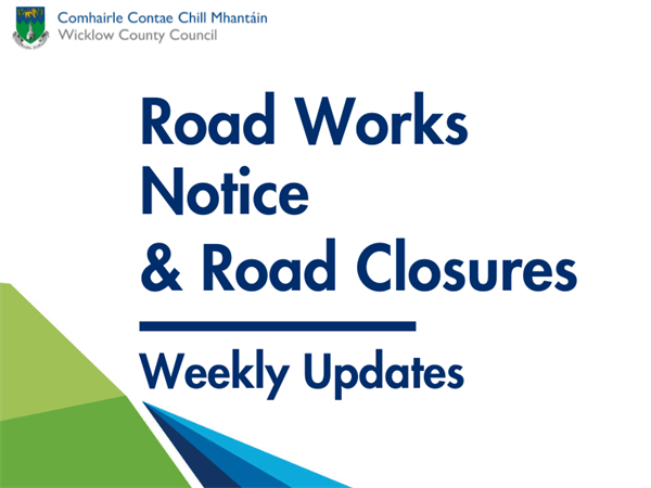 List of Road Works Notices | 3rd - 9th August 2026
