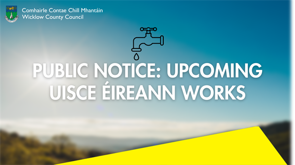 Public Notice: Uisce Éireann Water Infrastructure Works due to take place over August Bank Holiday Weekend