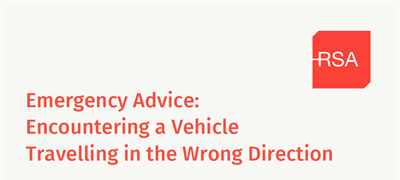 Emergency Advice from RSA: Encountering a Vehicle Travelling in the Wrong Direction
