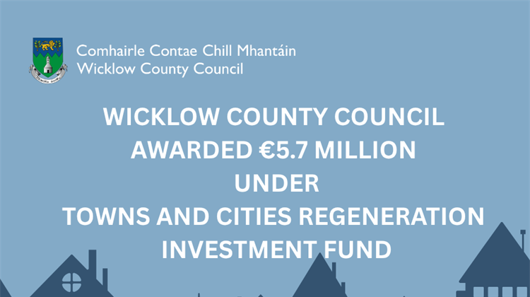 Wicklow County Council awarded €5.7 million under new Towns and Cities Regeneration Investment Fund