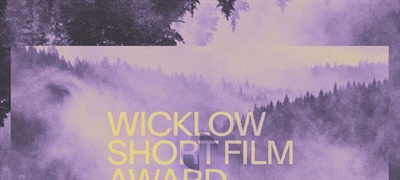 WICKLOW COUNTY COUNCIL ANNOUNCES OPEN CALL FOR THE WICKLOW SHORT FILM AWARD SCHEME IN 2027