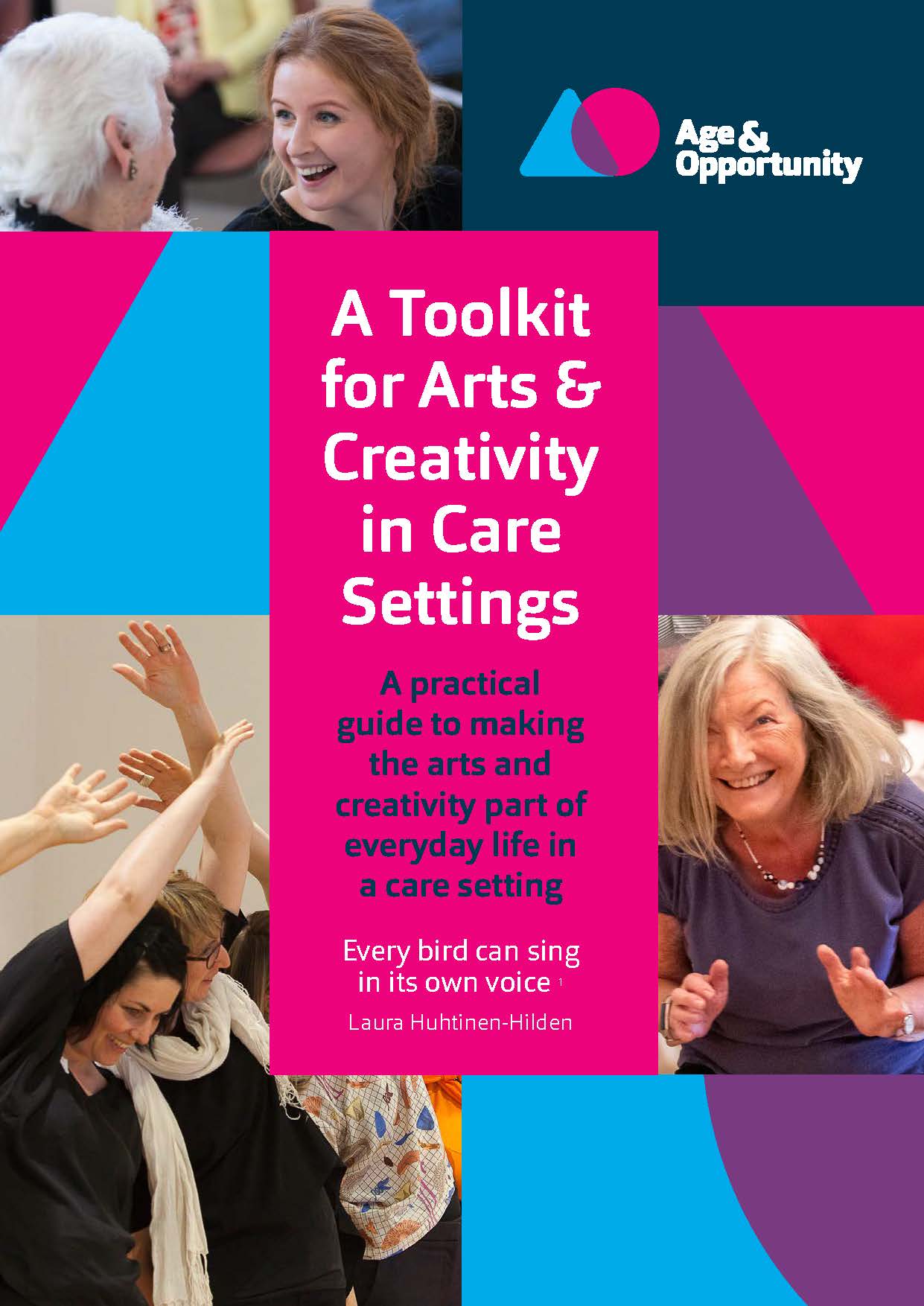 Age & Opportunities A Toolkit  for Arts & Creativity  in Care Settings